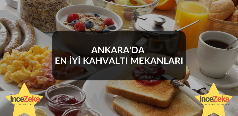 Ankara'da En iyi Kahvaltı Mekanları, ankara, kahvaltı, çankaya, etimesgut, tunus caddesi, bahçelievler, çayyolu, beşevler, gölbaşı rezarvasyon ucuz kahvaltı